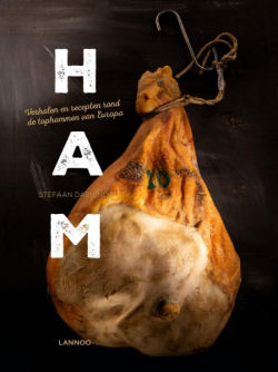 Ham. Verhalen en recepten rond de tophammen van Europa.